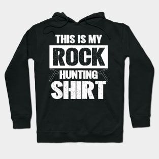 This Is My Rock Hunting Shirt Hoodie